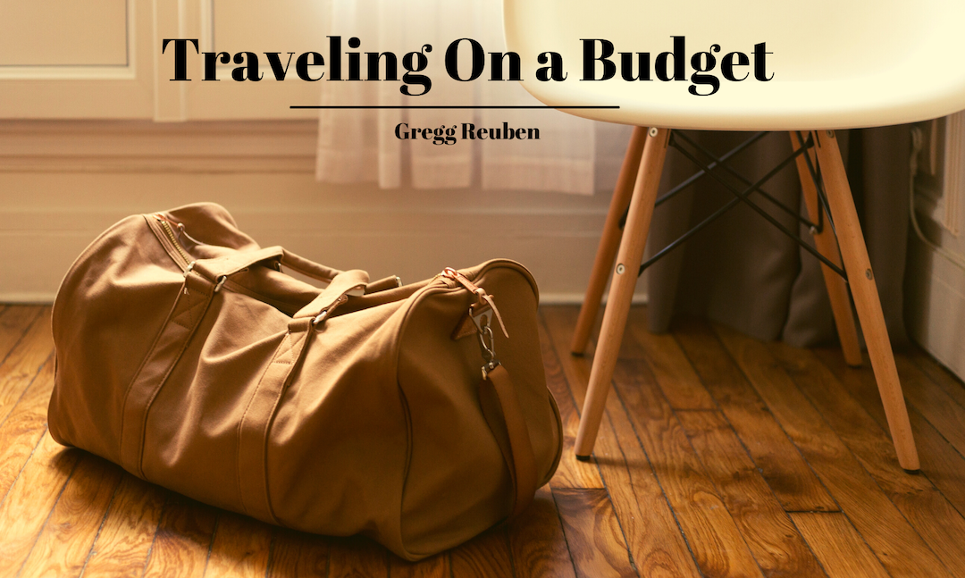 Gregg Reuben Traveling On A Budget