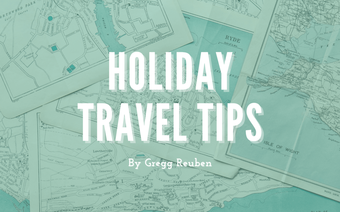 Holiday Travel Tips Gregg Reuben (1) (1) (1) (1) (1)
