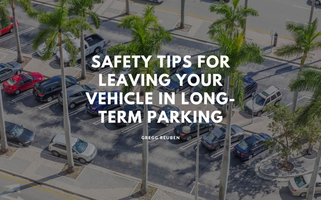 Safety Tips for Leaving Your Vehicle in Long-Term Parking