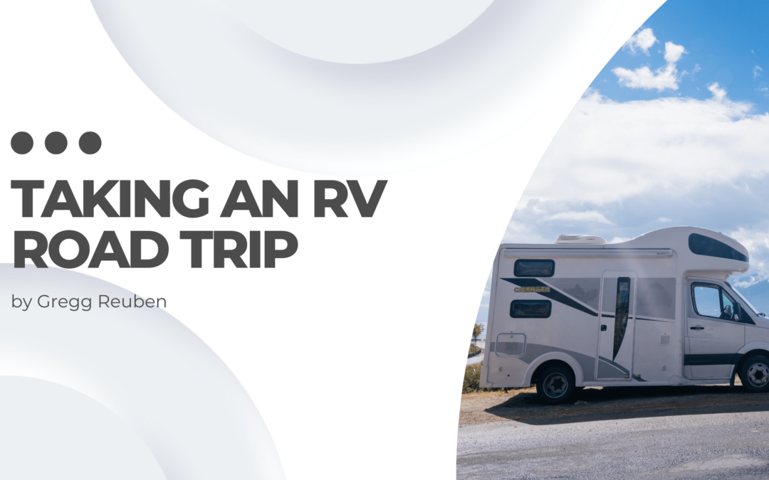 Taking an RV Road Trip Gregg Reuben-min