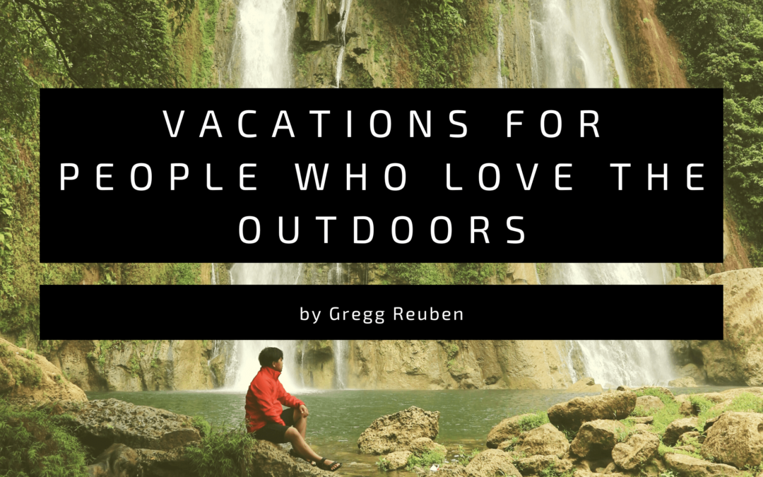 Vacations for People Who Love the Outdoors