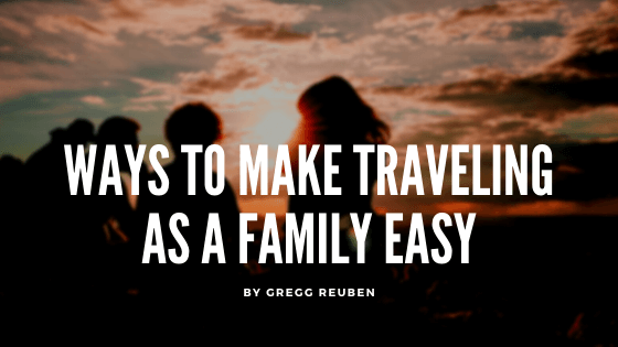 Ways to Make Traveling as a Family Easy